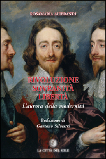 Rivoluzione sovranità libertà. L'aurora della modernità