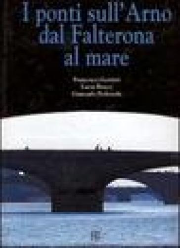 I ponti sull'Arno dal Falterona al mare