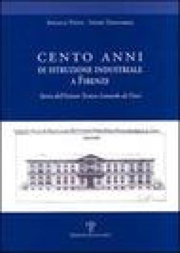 Cento anni di istruzione industriale a Firenze. Storia dell'Istituto Tecnico Leonardo da Vinci