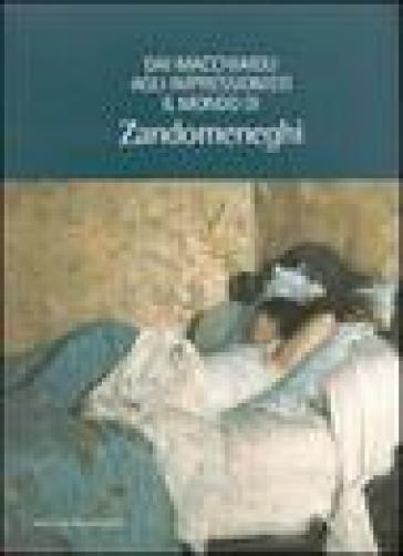 Dai Macchiaioli Agli Impressionisti: Il Mondo Di Zandomeneghi