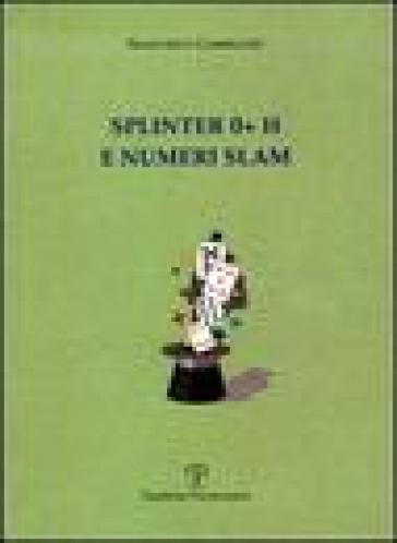 Splinter 0+ H e numeri slam
