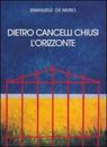 Dietro cancelli chiusi l'orizzonte