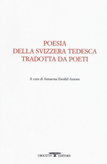 Poesia Della Svizzera Tedesca Tradotta Da Poeti. Testo Tedesco A Fronte