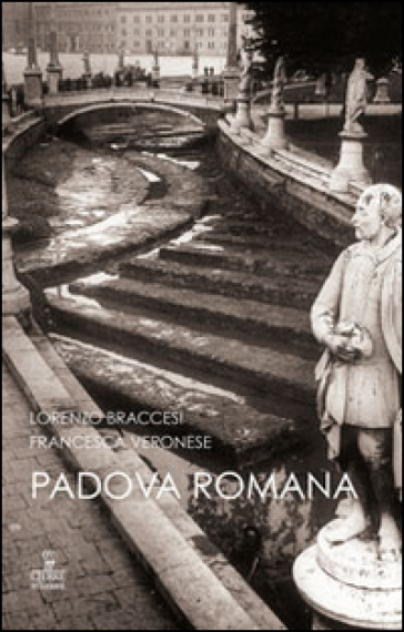 Padova Romana. Da Augusto A Teodorico