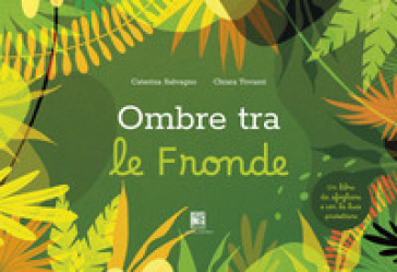 Ombre tra le fronde. Ediz. illustrata