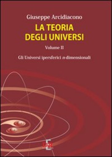 La teoria degli universi. Vol. 2: Gli universi ipersferici n-dimensionali