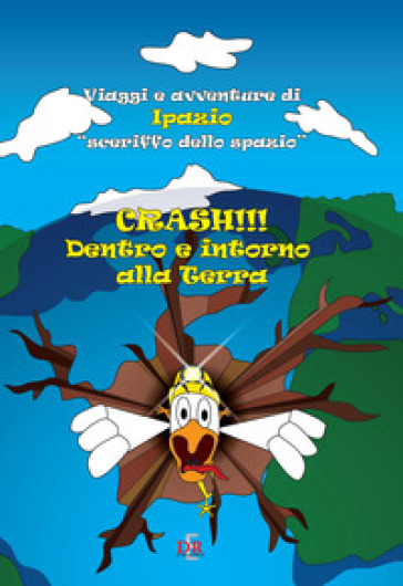 Crash!!! Dentro E Intorno Alla Terra. Viaggi E Avventure Di Ipazio «Sceriffo Dello Spazio»