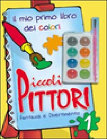 Piccoli pittori vol. 1-2: Il mio primo libro dei colori-Fantasia e divertimento
