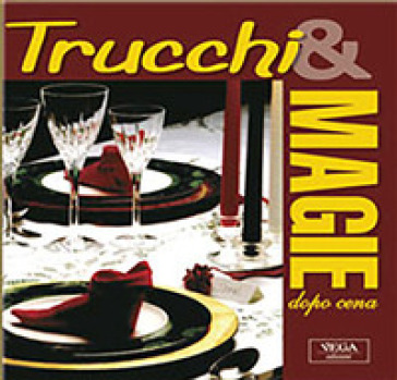 Trucchi &amp; magie. Dopo cena