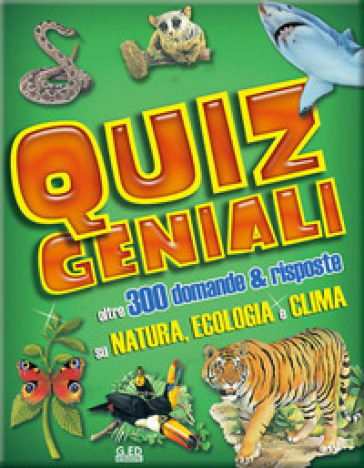 Quiz geniali. Oltre 300 domande &amp; risposte