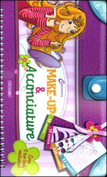 Make-up &amp; acconciature. Ediz. illustrata. Con gadget