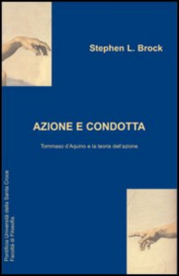 Azione E Condotta: Tommaso D'aquino E La Teoria Dell'azione