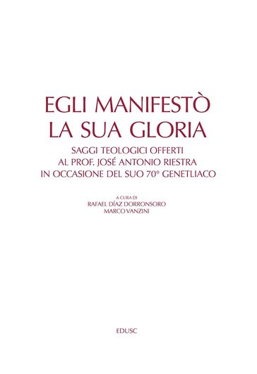 Egli manifestò la sua gloria
