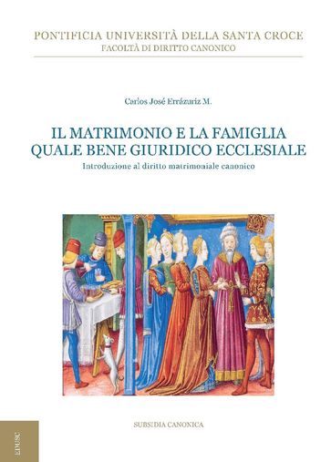 Il matrimonio e la famiglia quale bene giuridico ecclesiale