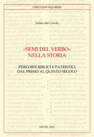 «Semi del Verbo nella Storia». Percorsi biblici e patristici dal primo al quinto secolo