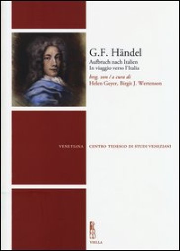 G. F. Händel. Aufbruch nach Italien-In viaggio verso l'Italia. Ediz. bilingue