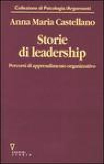 Storie di leadership. Percorsi di apprendimento organizzativo