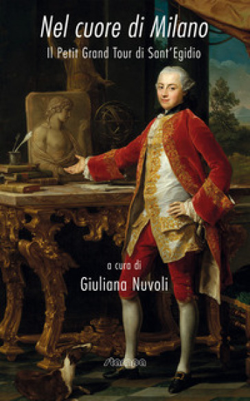 Nel cuore di Milano. Il petit grand tour di Sant'Egidio. Ediz. illustrata