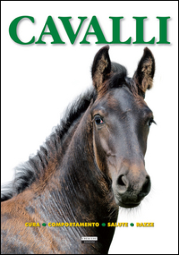 Cavalli. Cura, comportamento, salute, razze