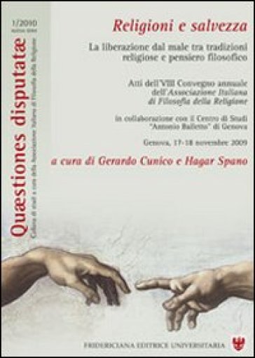 Religioni E Salvezza. La Liberazione Dal Male Tra Tradizioni Religiose E Pensiero Filosofico. Atti Dell'8º Congresso Annuale Dell'associazione Italiana Di Filosofia Della Religione