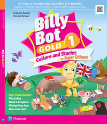 Billy bot. Gold. Culture and stories for super citizens. With Easy practice, Festival crafts for kids, Super photo dictionary. Per la Scuola elementare. Con e-book. Con espansione online. Vol. 1