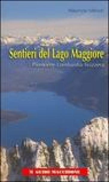 Sentieri del Lago Maggiore. Piemonte-Lombardia-Svizzera. Ediz. illustrata