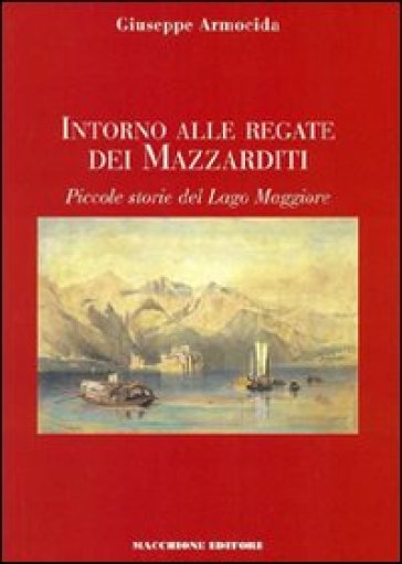 Intorno Alle Regate Dei Mazzarditi. Piccole Storie Del Lago Maggiore-image