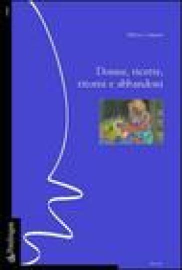 Donne, ricette, ritorni e abbandoni