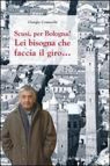 Scusi, Per Bologna? Lei Bisogna Che Faccia Il Giro...