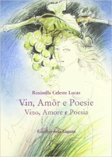 Vin, AmôR E Poesie-Vino, Amore E Poesia. Ediz. Friulana E Italiana