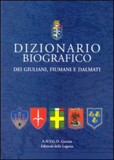 Dizionario Biografico Dei Giuliani, Fiumani E Dalmati