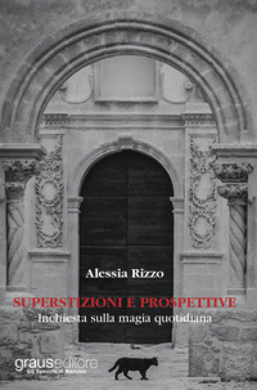 Superstizioni E Prospettive. Inchiesta Sulla Magia Quotidiana