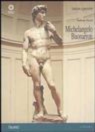 Michelangelo Buonarroti. Ediz. illustrata