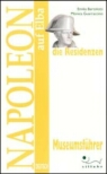 Napoleon auf Elba. Die Residenzen. Ediz. illustrata