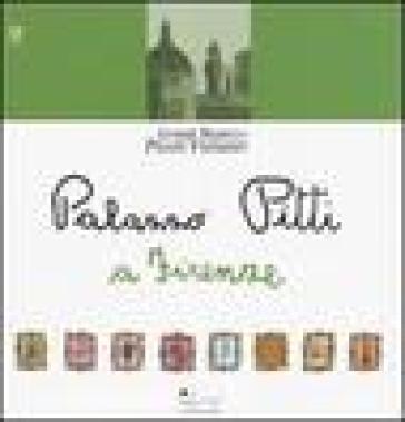 Palazzo Pitti a Firenze. Ediz. illustrata