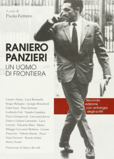 Raniero Panzieri. Un Uomo Di Frontiera
