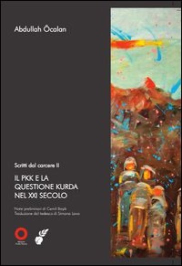 Scritti dal carcere. Il PKK e la questione Kurda nel XXI secolo. Vol. 2