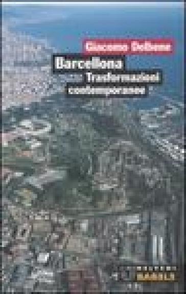 Barcellona. Trasformazioni contemporanee. Ediz. illustrata