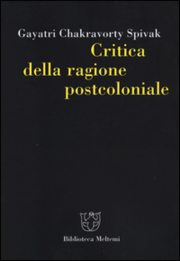 Critica della ragione postcoloniale. Verso una storia del presente in dissolvenza