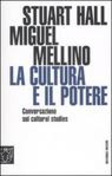 La Cultura E Il Potere. Conversazione Sui «Cultural Studies»