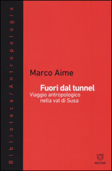 Fuori dal tunnel. Viaggio antropologico nella Val di Susa