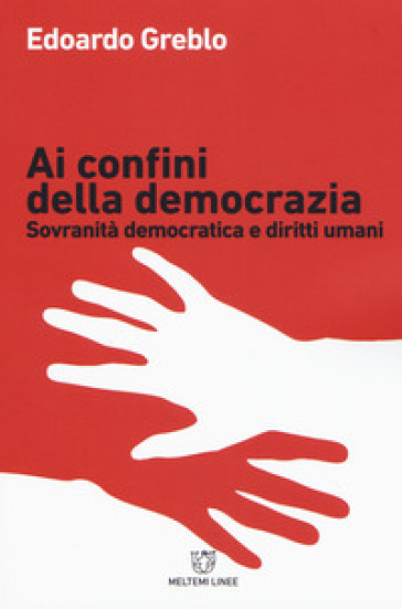 Ai Confini Della Democrazia. Sovranità Democratica E Diritti Umani