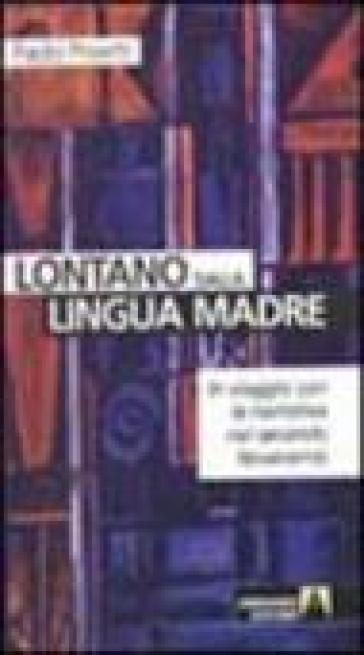 Lontano dalla lingua madre. In viaggio con la narrativa nel secondo Novecento