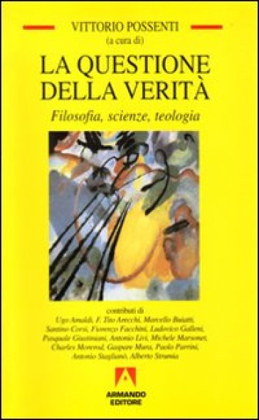 La Questione Della Verità. Filosofia, Scienze E Teologia