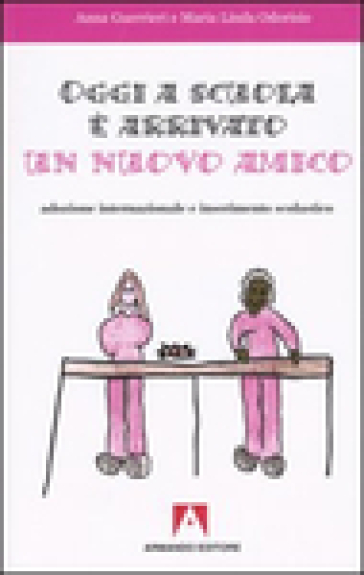 Oggi a scuola è arrivato un nuovo amico. Adozione internazionale e inserimento scolastico