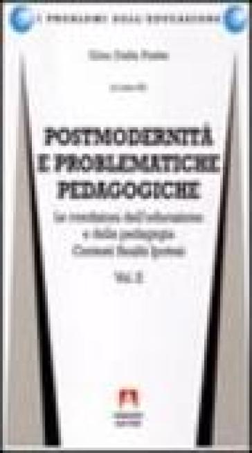 Postmodernità e problematiche pedagogiche. Vol. 2