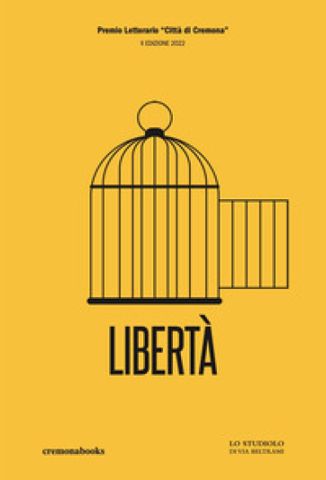 Libertà. Concorso Letterario Città Di Cremona