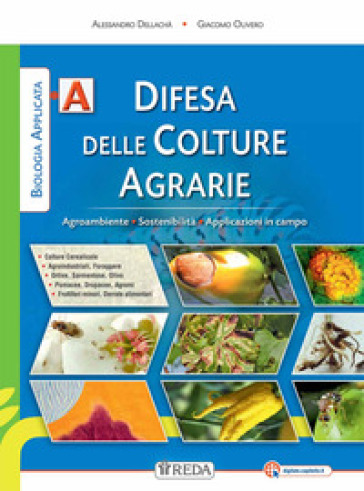 Biologia applicata. Sostenibilità e applicazioni in campo. Per gli Ist. tecnici agrari. Con e-book. Con espansione online. Vol. A: Difesa delle colture