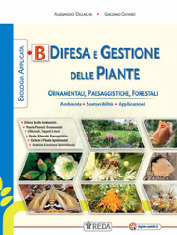 Biologia applicata. Sostenibilità e applicazioni agroambientali. Per gli Ist. tecnici agrari. Con e-book. Con espansione online. Vol. B: Difesa e gestione delle piante