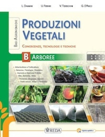 Basi agronomiche per le produzioni vegetali erbacee. Con Difesa delle colture. Per gli Ist. tecnici e professionali. Con e-book. Con espansione online